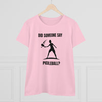 Women's T-Shirt - Did Someone Say Pickleball