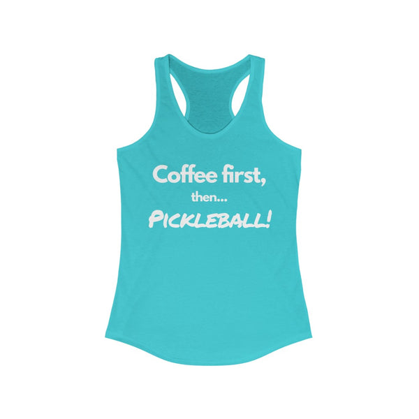 Women's Tank - Coffee First Then Pickleball