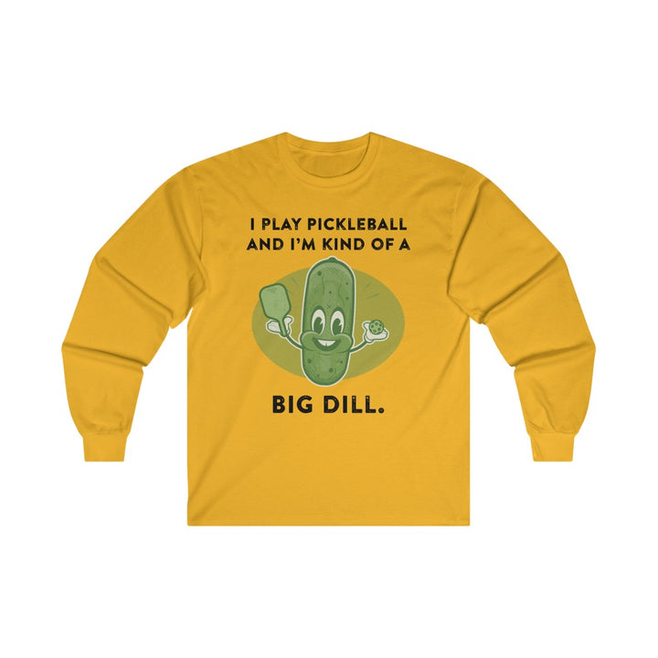 Men's Long Sleeve - I'm Kind Of A Big Dill