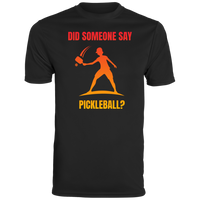 Men's Dry Fit - Did Someone Say Pickleball?