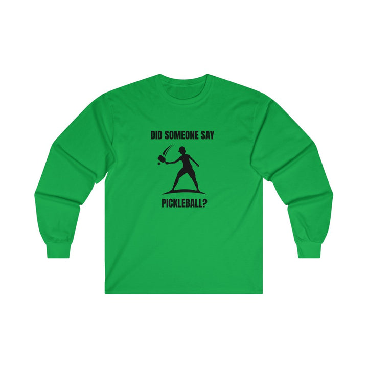 Men's Long Sleeve - Did Someone Say Pickleball