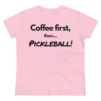 Women's T-Shirt - Coffee First Then Pickleball