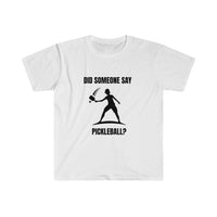 Men's T-Shirt - Did Someone Say Pickleball