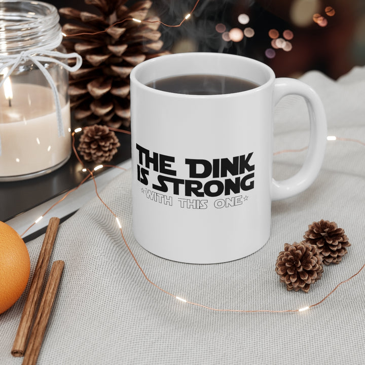 Mug - The Dink Is Strong