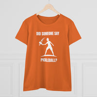 Women's T-Shirt - Did Someone Say Pickleball