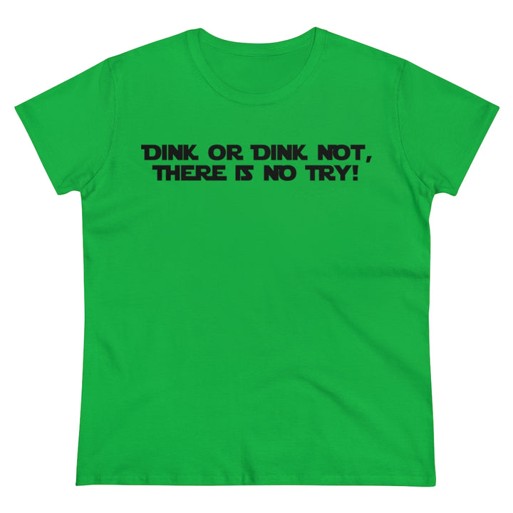 Women's T-Shirt - Dink or Dink Not