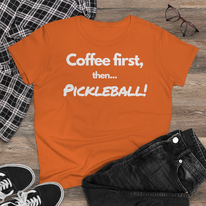 Women's T-Shirt - Coffee First Then Pickleball