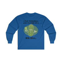 Men's Long Sleeve - I'm Kind Of A Big Dill