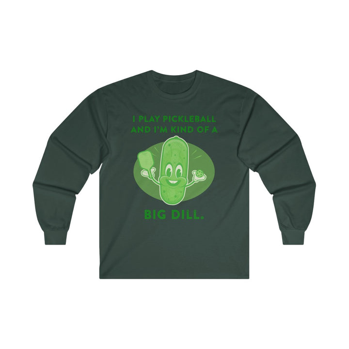 Men's Long Sleeve - I'm Kind Of A Big Dill