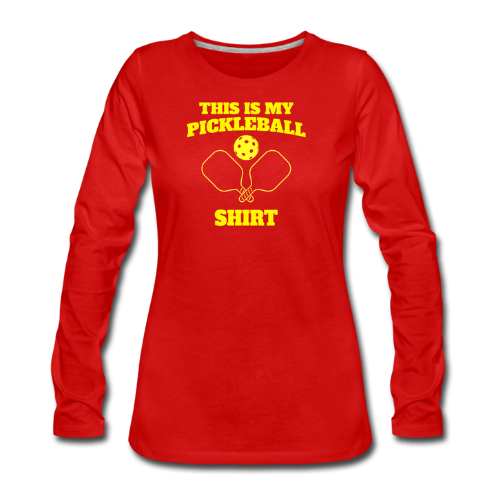 Women's Long Sleeve - This Is My Pickleball Shirt - red