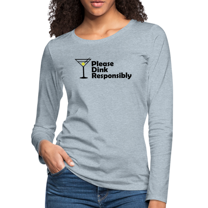 Women's Long Sleeve - Please Dink Responsibly - heather ice blue