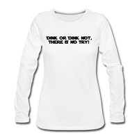 Women's Long Sleeve - Dink Or Dink Not - white