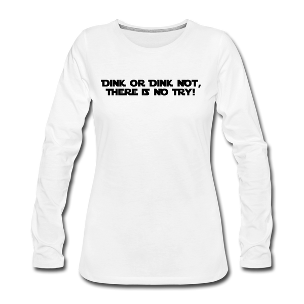 Women's Long Sleeve - Dink Or Dink Not - white