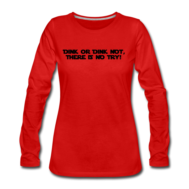 Women's Long Sleeve - Dink Or Dink Not - red