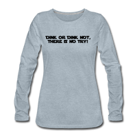Women's Long Sleeve - Dink Or Dink Not - heather ice blue