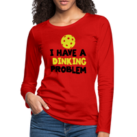 Women's Long Sleeve - I Have A Dinking Problem - red