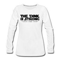 Women's Long Sleeve - The Dink Is Strong - white