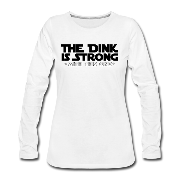 Women's Long Sleeve - The Dink Is Strong - white