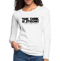 Women's Long Sleeve - The Dink Is Strong - white