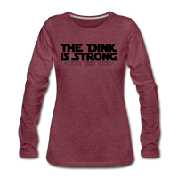 Women's Long Sleeve - The Dink Is Strong - heather burgundy