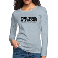 Women's Long Sleeve - The Dink Is Strong - heather ice blue