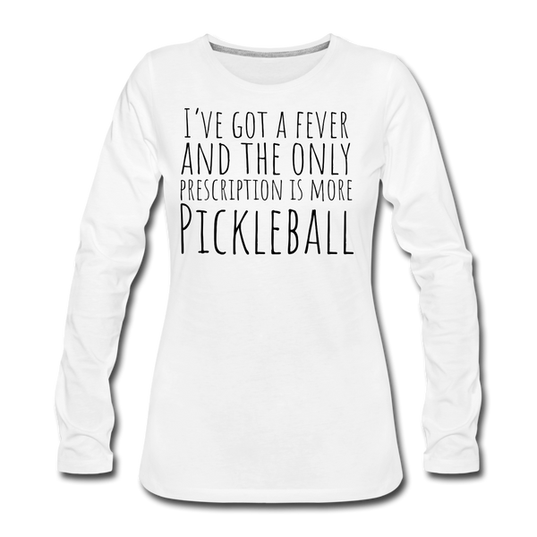 Women's Long Sleeve - I've Got a Fever - white