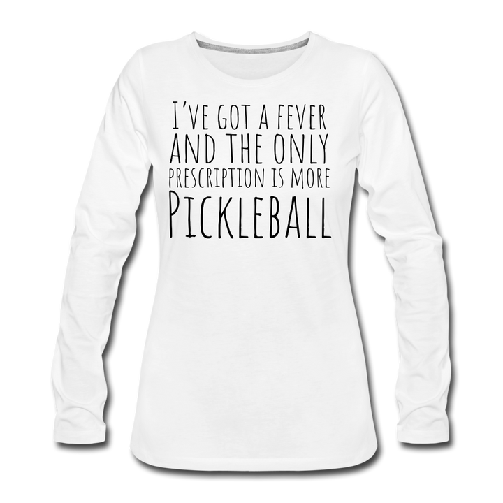 Women's Long Sleeve - I've Got a Fever - white