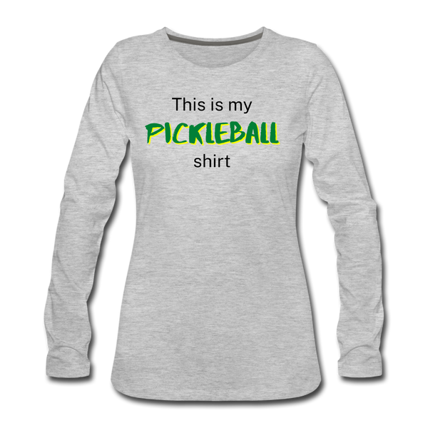 Women's Long Sleeve - This Is My Pickleball Shirt 2 - heather gray