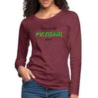 Women's Long Sleeve - This Is My Pickleball Shirt 2 - heather burgundy